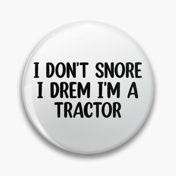 Item preview, I dont snore i dream im a tractor designed and sold by Mr Wolf.
