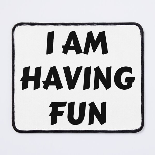 Item preview, I AM HAVING FUN designed and sold by iamxxx.