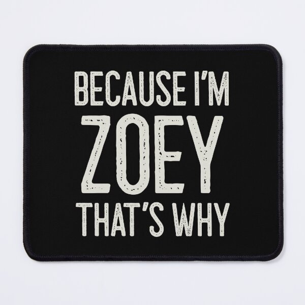 Item preview, Because I’m Zoey That’s Why Funny Personalized Name designed and sold by MariosNydras.