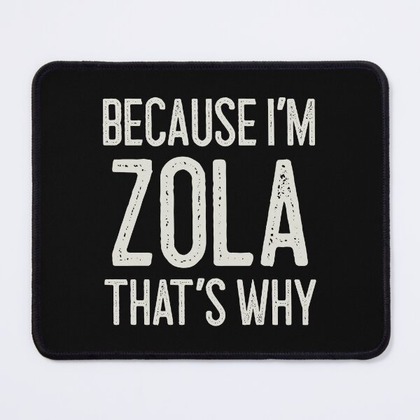 Item preview, Because I’m Zola That’s Why Funny Personalized Name designed and sold by MariosNydras.