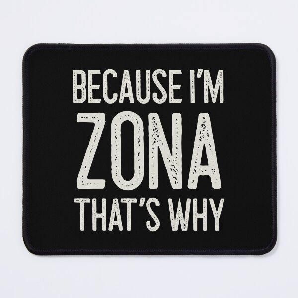 Item preview, Because I’m Zona That’s Why Funny Personalized Name designed and sold by MariosNydras.