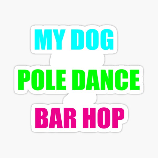 Item preview, Dog Agility  - My dog loves to pole dance and bar hop designed and sold by Just4doglovers.