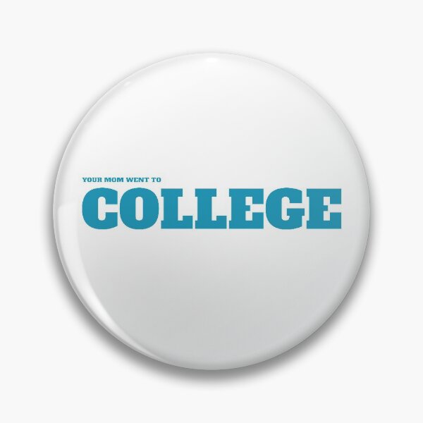 Item preview, Your mom went to college designed and sold by shenanijen.