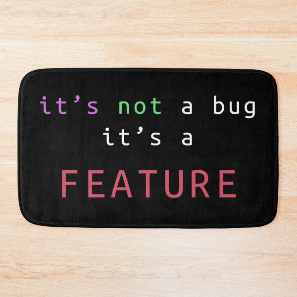 Item preview, It's not a bug it's a FEATURE designed and sold by halfslide.