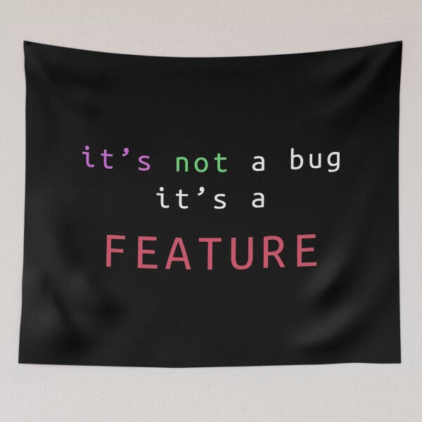 Item preview, It's not a bug it's a FEATURE designed and sold by halfslide.