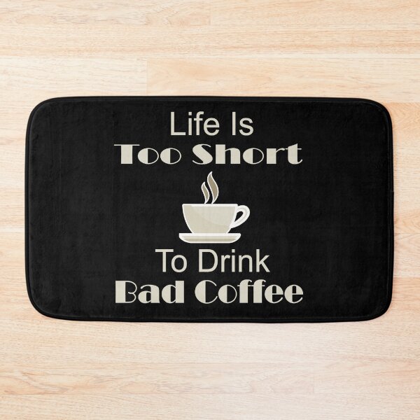 Item preview, Life Is Too Short To Drink Bad Coffee designed and sold by Joyamotion.
