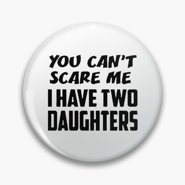Item preview, Best Dad Ever You cant scare me i have two daughters Cool Dad Ever Becaues of all those times i said Yes when Mom said No Vacation Inspiration Joy Mood designed and sold by DesignByHeartUK.