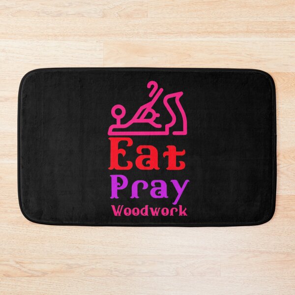Artikelvorschau, Eat Pray Woodwork - Holzbearbeitung Tischlerei Fun Design - Holzbearbeitungsgeschenke entworfen und verkauft von WoodWorkingInc.