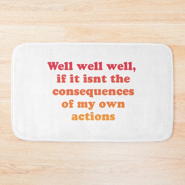 Item preview, Well well well, if it isnt the consequences of my own actions // MEME designed and sold by Designwonders.