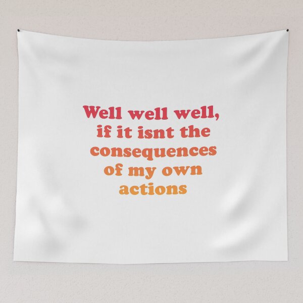 Item preview, Well well well, if it isnt the consequences of my own actions // MEME designed and sold by Designwonders.