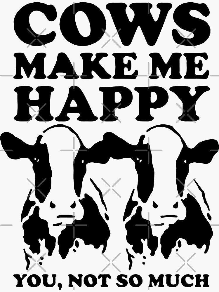Cows Make Me Happy You Not So Much Shirt Funny Cow Lover