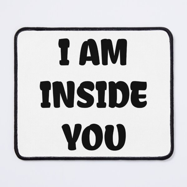 Item preview, I AM INSIDE YOU designed and sold by iamxxx.