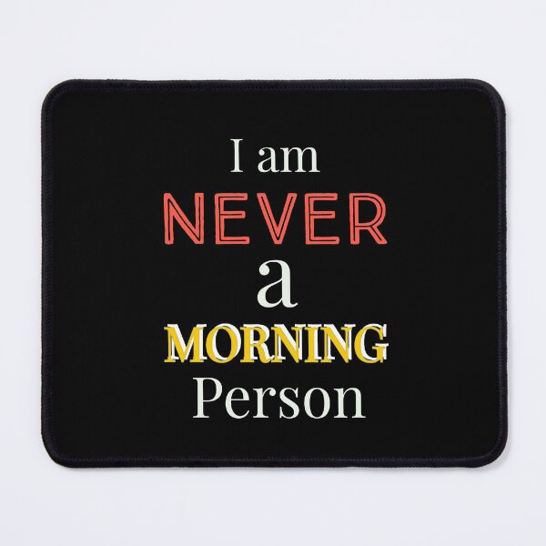 Item preview, I am NEVER a MORNING Person designed and sold by Jho251981.