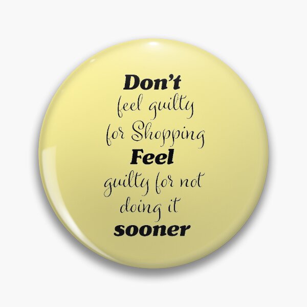 Item preview, Funny shoppers guilt quote designed and sold by PandLcreations.