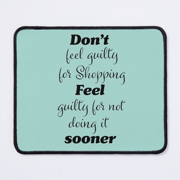 Item preview, Funny shoppers guilt quote designed and sold by PandLcreations.