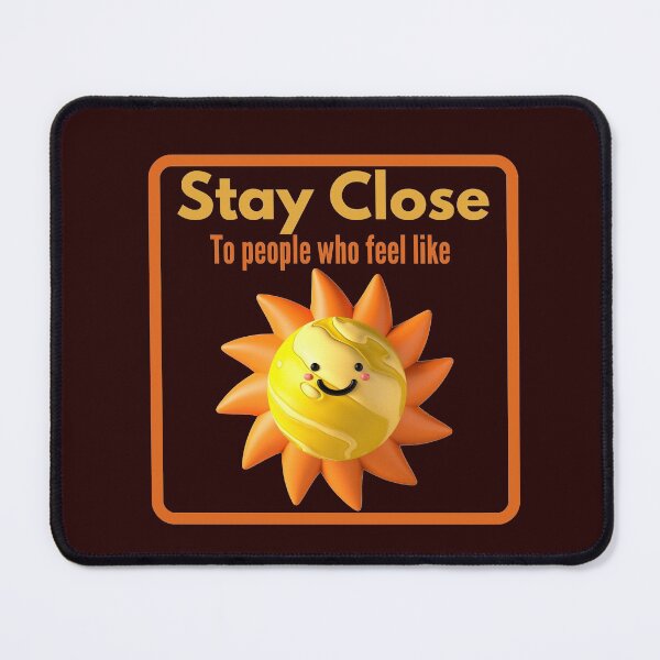 Item preview, Stay close to people who feel like ( image) sunshine. ( cute) designed and sold by WithAngela.