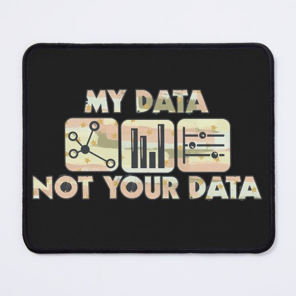 Item preview, My Data, Not Your Data designed and sold by Chubuter.