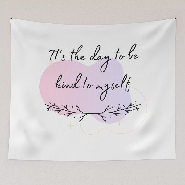 Item preview, It's the day to be kind to myself designed and sold by Aviksha.
