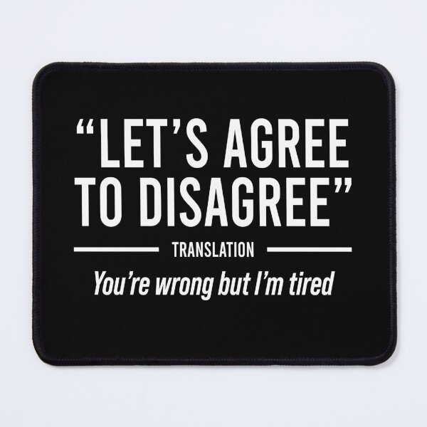 Item preview, Let's agree to disagree Translation You're wrong but I'm tired designed and sold by DuaneGarrett.