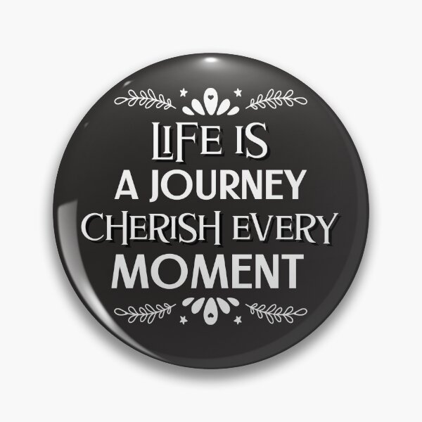 Item preview, Life is a Journey Cherish Every Moment designed and sold by Salimah Haji.