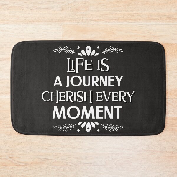 Item preview, Life is a Journey Cherish Every Moment designed and sold by Salimah Haji.