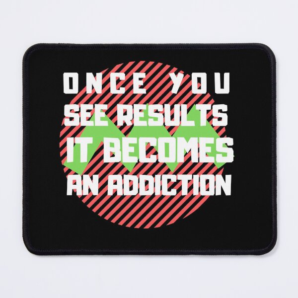 Item preview, Once You See Results It Becomes An Addiction designed and sold by Abstract-Shop-0.