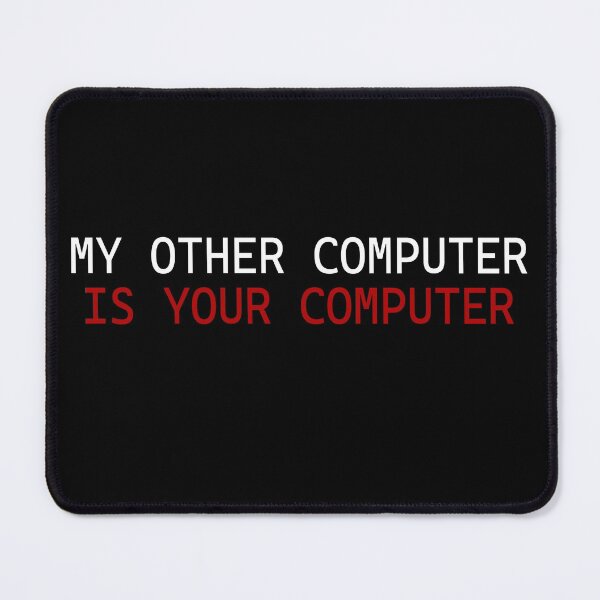 Item preview, My other computer is your computer designed and sold by DuaneGarrett.