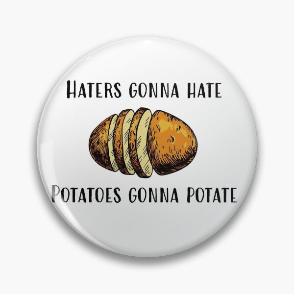 Artikelvorschau, Kopie von Haters gonna hate potatoes gonna potate entworfen und verkauft von LaFla24.