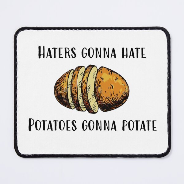 Item preview, Copy of Haters gonna hate potatoes gonna potate designed and sold by LaFla24.