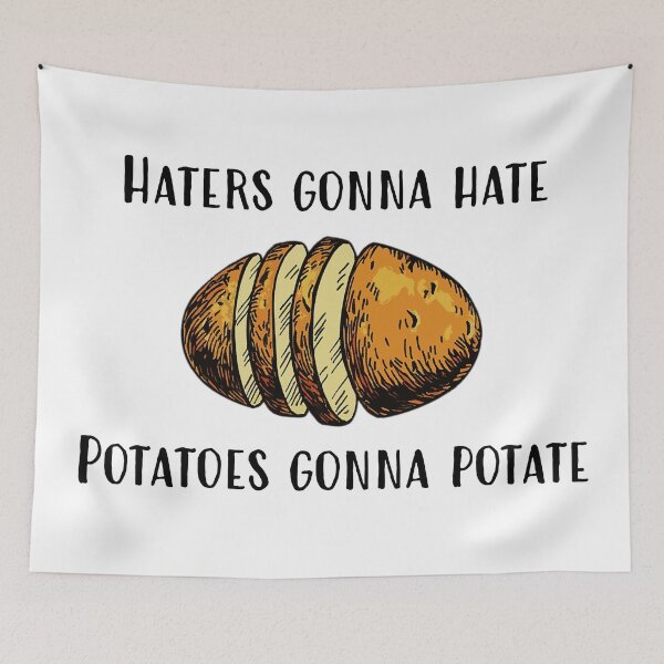 Item preview, Copy of Haters gonna hate potatoes gonna potate designed and sold by LaFla24.