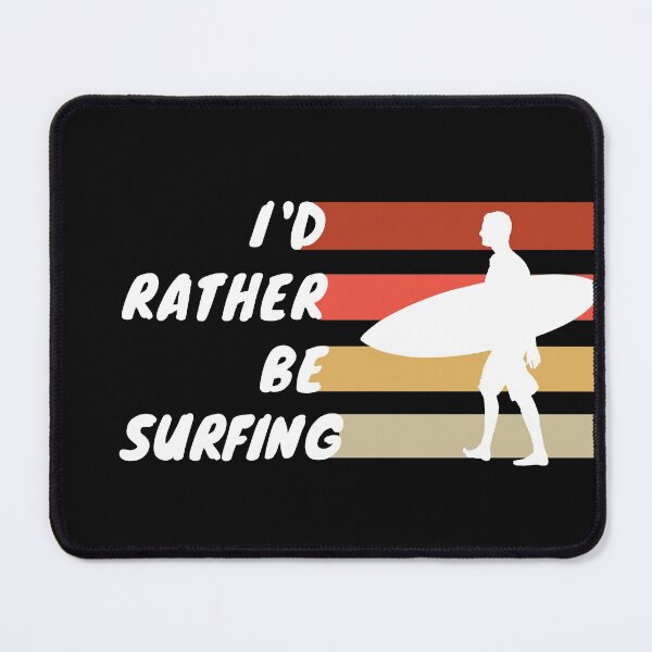 Item preview, Surfing,I'D RATHER BE SURFING designed and sold by RedFlowerful.