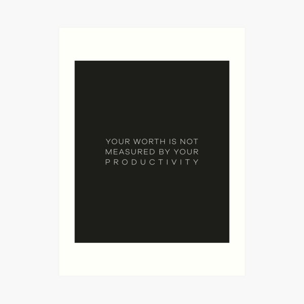 Your Worth is Not Measured by Your Productivity, Quote Sticker for Sale by  Artestygraphic