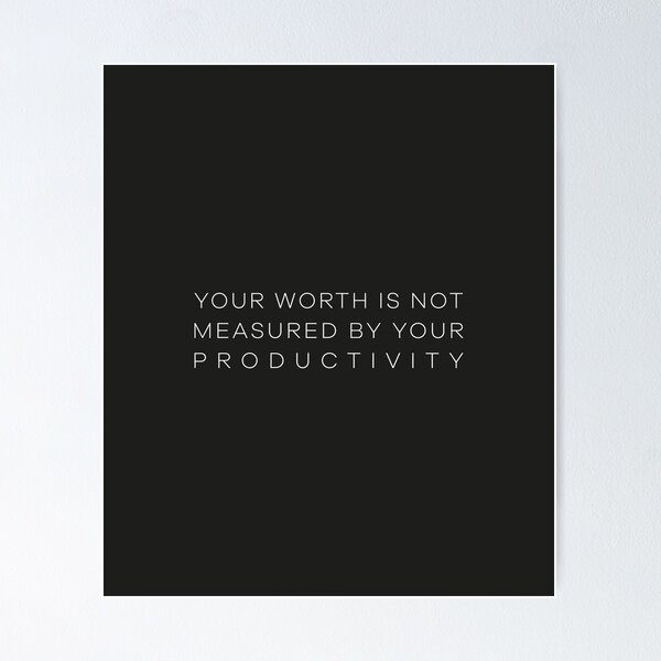 Item preview, Your Worth is Not Measured by Your Productivity, Reminder designed and sold by Artestygraphic.
