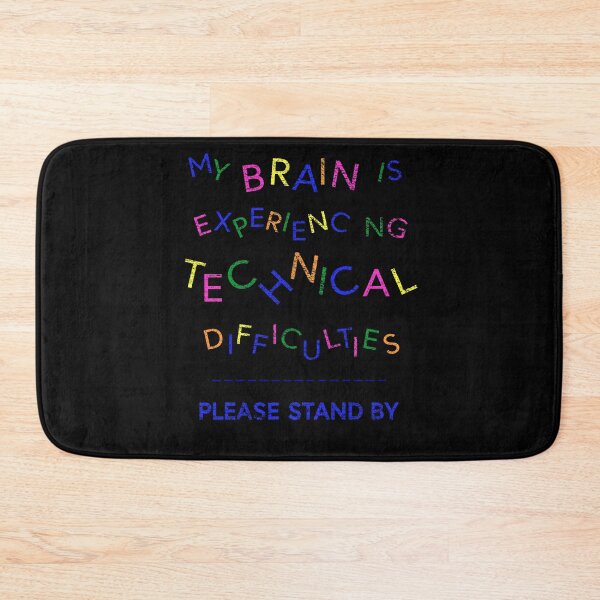 Item preview, My Brain is Experiencing Technical Difficulties Please Stand By on Black designed and sold by NoDoll.