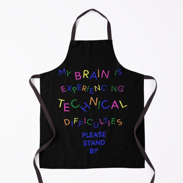 Item preview, My Brain is Experiencing Technical Difficulties Please Stand By on Black designed and sold by NoDoll.