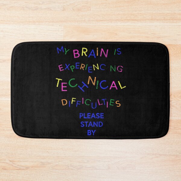 Item preview, My Brain is Experiencing Technical Difficulties Please Stand By on Black designed and sold by NoDoll.