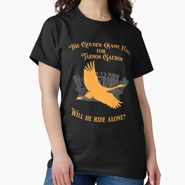 The Golden Crane Flies for Tarmon Gai'don. Will he ride alone? Classic T-Shirt