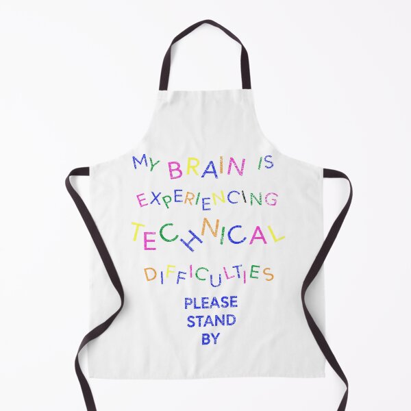 Item preview, My Brain is Experiencing Technical Difficulties Please Stand By designed and sold by NoDoll.