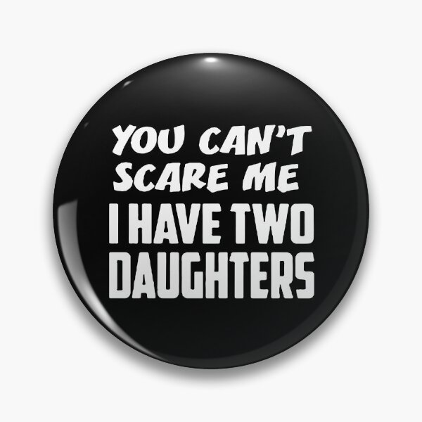 Item preview, Best Dad Ever You cant scare me i have two daughters Cool Dad Ever Becaues of all those times i said Yes when Mom said No Vacation Inspiration Joy Mood designed and sold by DesignByHeartUK.
