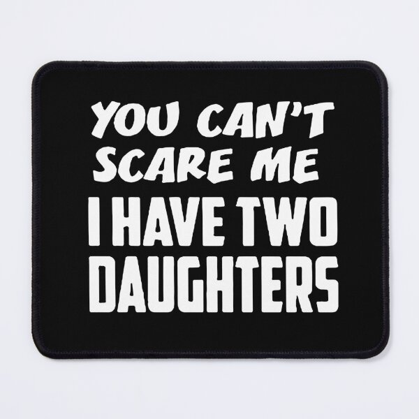 Item preview, Best Dad Ever You cant scare me i have two daughters Cool Dad Ever Becaues of all those times i said Yes when Mom said No Vacation Inspiration Joy Mood designed and sold by DesignByHeartUK.