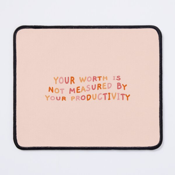 Item preview, Your Worth is Not Measured by Your Productivity, Quote designed and sold by Artestygraphic.