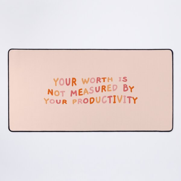 Item preview, Your Worth is Not Measured by Your Productivity, Quote designed and sold by Artestygraphic.