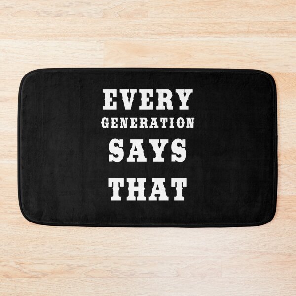 Item preview, Every Generation Says That - Childhood to Adulthood designed and sold by KeysTreasures.
