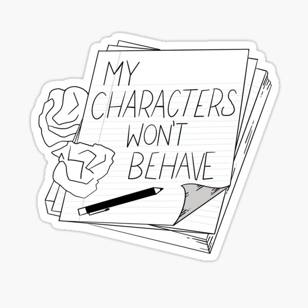 Item preview, My Characters won’t behave Writer Sticker designed and sold by Doe-creates.