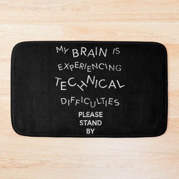 Item preview, My Brain is Experiencing Technical Difficulties Please Stand By on Black designed and sold by NoDoll.