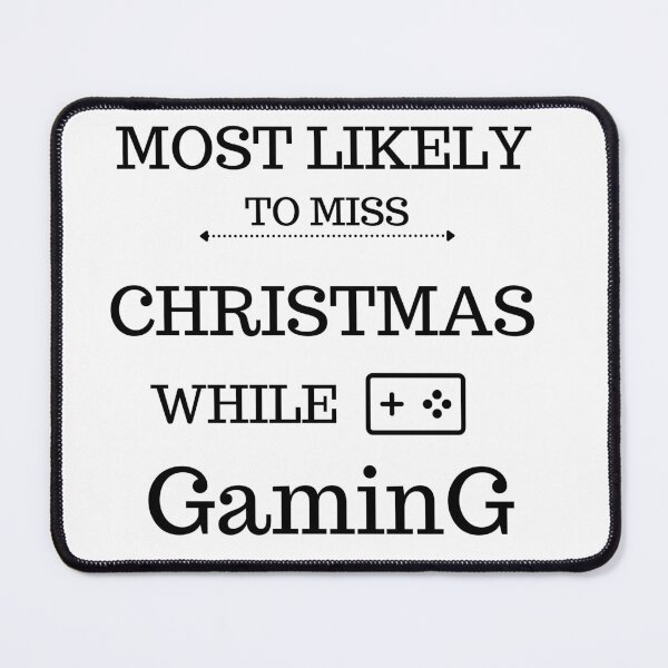 Item preview, Most likely to miss Christmas while gaming 2022 designed and sold by Artstationz.