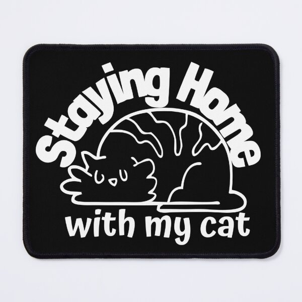 Item preview, Staying Home With My Cat Cute Design designed and sold by EarthArtDesigns.