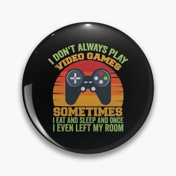 Item preview, I Don't Always Play Video Games Funny Gamer Gift Boys Teens designed and sold by happy gift art.