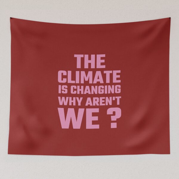Item preview, THE CLIMATE IS CHANGING WHY AREN'T WE ? designed and sold by Studio TANFF.