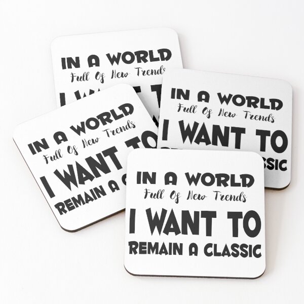 Item preview, In A World Of New Trends I Want To Remain A Classic  designed and sold by saskadventurer.